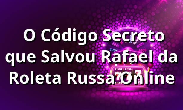 🎰 O Código Secreto que Salvou Rafael da Roleta Russa Online